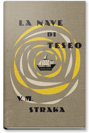 Abrams J. J.; Dorst Doug S. La nave di Teseo di V. M. Straka